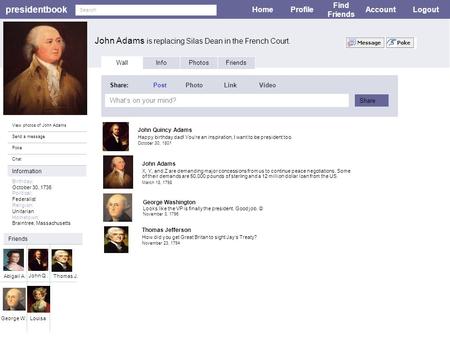 Presidentbook John Adams is replacing Silas Dean in the French Court. HomeProfile Find Friends AccountLogout View photos of John Adams Send a message Poke.