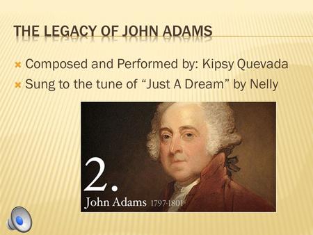  Composed and Performed by: Kipsy Quevada  Sung to the tune of “Just A Dream” by Nelly.