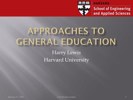 Harry Lewis Harvard University January 17, 20111Lee Hysan Lecture.