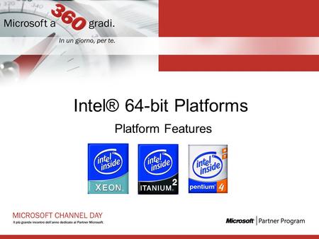 Intel® 64-bit Platforms Platform Features. Agenda Introduction and Positioning of Intel® 64-bit Platforms Intel® 64-Bit Xeon™ Platforms Intel® Itanium®