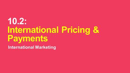10.2: International Pricing & Payments