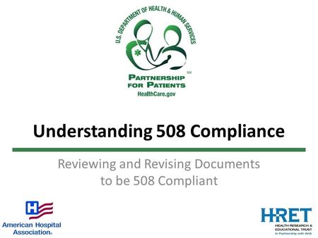 Understanding 508 Compliance Reviewing and Revising Documents to be 508 Compliant.
