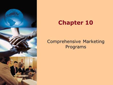 Comprehensive Marketing Programs Chapter 10. 10-2 In this chapter, you will learn about… 1.Marketing Program Fit 2.Marketing-Mix Sensitivities and Interactions.