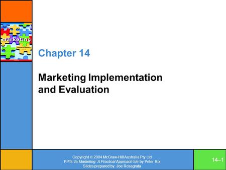 Copyright  2004 McGraw-Hill Australia Pty Ltd PPTs t/a Marketing: A Practical Approach 5/e by Peter Rix Slides prepared by: Joe Rosagrata 14–1 Chapter.
