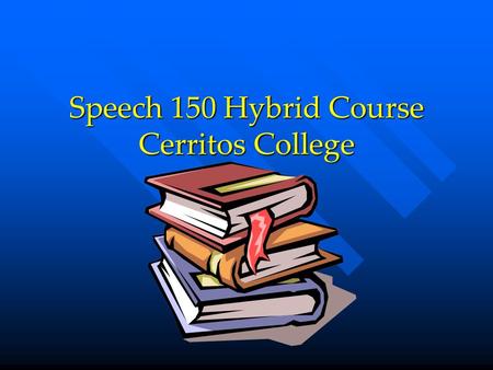 Speech 150 Hybrid Course Cerritos College What Is a “Hybrid” Course Anyway? It Sounds Like a Car to Me! I’m glad you asked… Keep clicking!