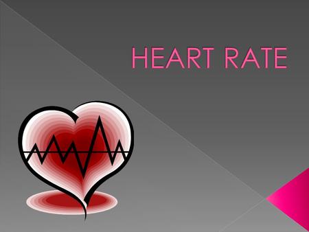  Heart rate refers to the speed of the heartbeat, specifically the number of heartbeats per unit of time. The heart rate is typically expressed as beats.