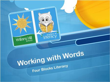 Working with Words Four Blocks Literacy. “Teachers are focused primarily on systematically teaching children the skills they need to read individual words.”