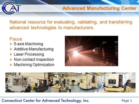 DRAFT Page 1 Advanced Manufacturing Center Focus  5-axis Machining  Additive Manufacturing  Laser Processing  Non-contact Inspection  Machining Optimization.