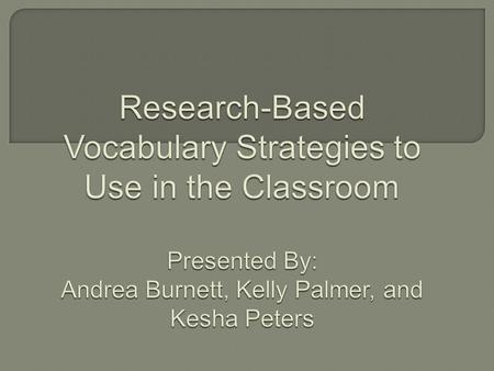 Research shows…  There is a tremendous need for vocabulary instruction at all grade levels by all teachers.  If students do not steadily grow their.