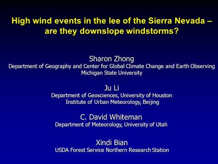 High wind events in the lee of the Sierra Nevada – are they downslope windstorms? C. David Whiteman Department of Meteorology, University of Utah Sharon.