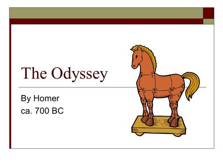The Odyssey By Homer ca. 700 BC. Main Characters  Odysseus/Ulysses – our hero who through his intelligence helps the Greeks eventually with the war against.