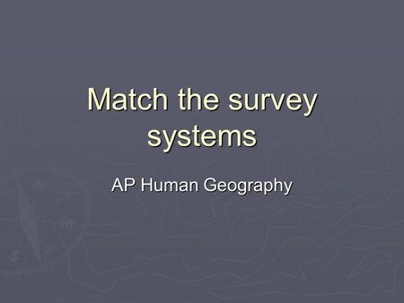 Match the survey systems
