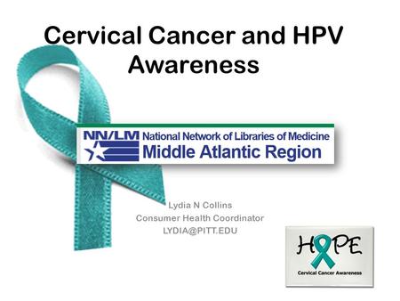 Lydia N Collins Consumer Health Coordinator Cervical Cancer and HPV Awareness.