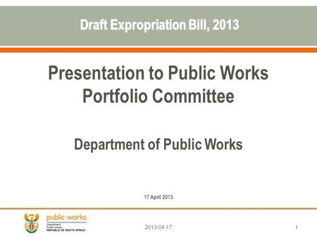Presentation to Public Works Portfolio Committee Department of Public Works 17 April 2013 12013-04-17.