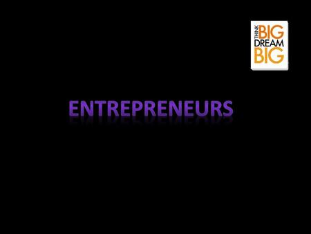 :Outline Who are entrepreneurs? Some of their characteristics and their special abilities. Pictures Famous entrepreneurs Are they born or made? References.