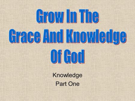 Knowledge Part One. Review Just about everything in life has a structure or a plan designed for success. Yet when it comes to Christianity, we abandon.