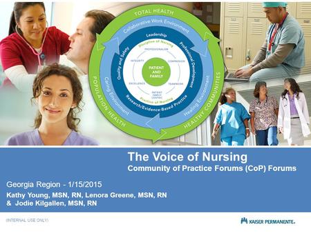 NATIONAL PATIENT CARE SERVICES (INTERNAL USE ONLY) (INTERNAL USE ONLY) The Voice of Nursing Community of Practice Forums (CoP) Forums Georgia Region -