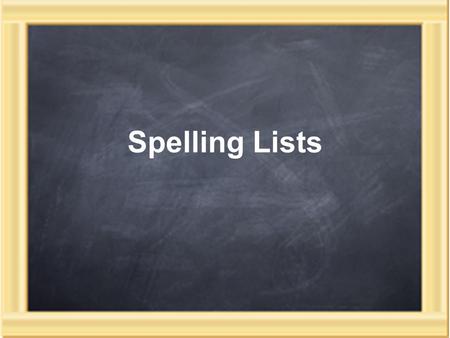 Spelling Lists.