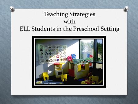 Teaching Strategies with ELL Students in the Preschool Setting.