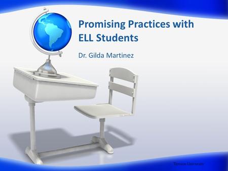 Promising Practices with ELL Students Dr. Gilda Martinez Towson University.
