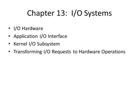 Chapter 13: I/O Systems I/O Hardware Application I/O Interface