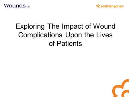 Exploring The Impact of Wound Complications Upon the Lives of Patients.