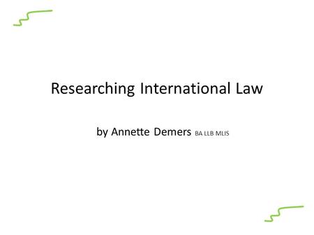 Researching International Law by Annette Demers BA LLB MLIS.