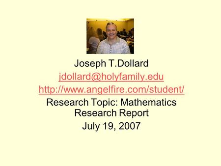 Joseph T.Dollard  Research Topic: Mathematics Research Report July 19, 2007.
