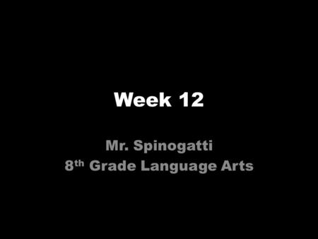 Week 12 Mr. Spinogatti 8 th Grade Language Arts. Monday: 11/3/2014 Today you will be writing an in class essay for The Tell Tale Heart. The final version.