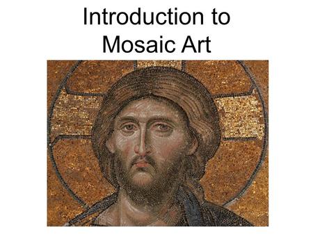 Introduction to Mosaic Art. Definition: The mosaic is a surface art form, or a decoration across a surface such as a sidewalk or a wall.