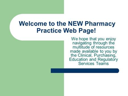 Welcome to the NEW Pharmacy Practice Web Page! We hope that you enjoy navigating through the multitude of resources made available to you by the Clinical,