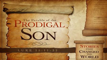 The Prodigal Son – Luke 15:11-32