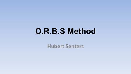 O.R.B.S Method Hubert Senters.