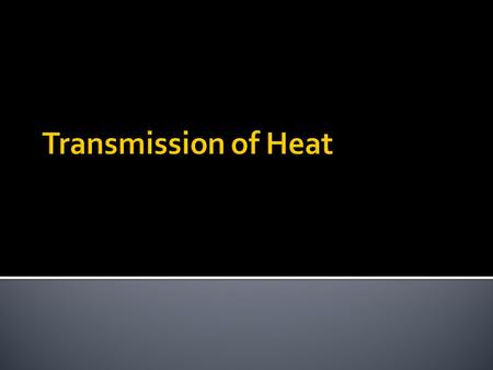 Transmission of Heat.