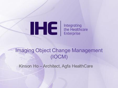Imaging Object Change Management (IOCM)