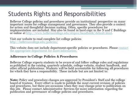 Students Rights and Responsibilities Bellevue College policies and procedures provide an institutional perspective on many important issues for college.