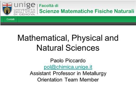Mathematical, Physical and Natural Sciences Paolo Piccardo Assistant Professor in Metallurgy Orientation Team Member.
