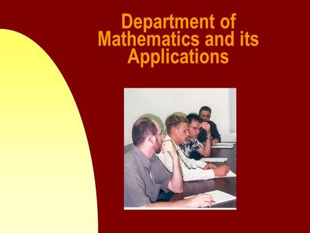 Department of Mathematics and its Applications. Accreditation n Our program is registered to grant PhD in Mathematics and its Applications by the Board.
