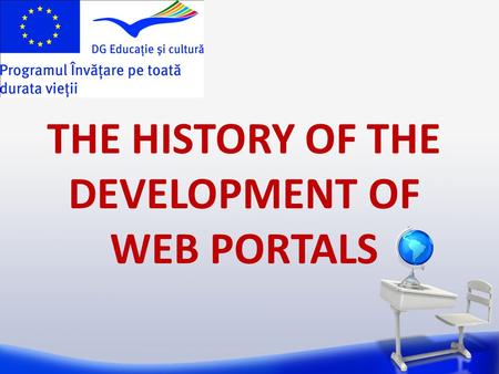 THE HISTORY OF THE DEVELOPMENT OF WEB PORTALS. A web portal or links page is a web site that functions as a point of access to information in the World.