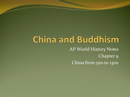 AP World History Notes Chapter 9 China from 500 to 1300