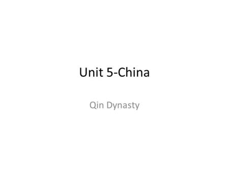 Unit 5-China Qin Dynasty. Warm-Up 1. Potty…don’t be late. 2. Copy homework into agenda. 3. Loose-leaf paper with heading and title – title is Ancient.
