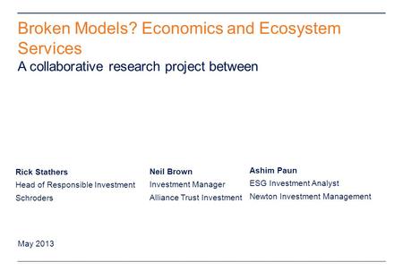 ** Remove from final presentation ** Broken Models? Economics and Ecosystem Services A collaborative research project between Rick Stathers Head of Responsible.