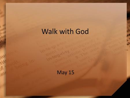Walk with God May 15. Think About It … What kinds of help could you find if you were planning to travel in unfamiliar territory? Which of these would.