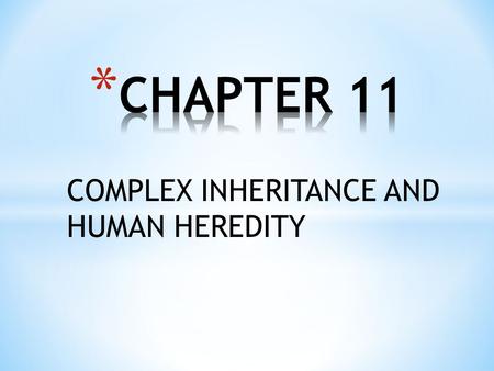 COMPLEX INHERITANCE AND HUMAN HEREDITY