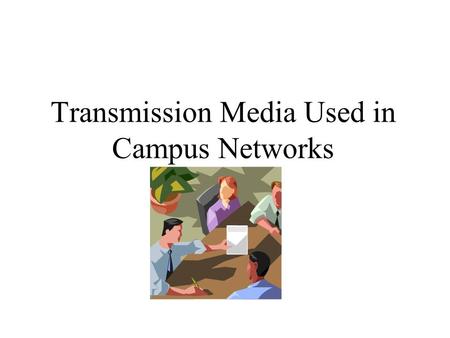 Transmission Media Used in Campus Networks