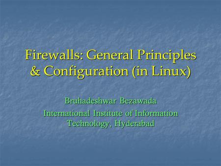 Firewalls: General Principles & Configuration (in Linux)
