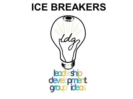 ICE BREAKERS. WHAT SHOULD YOU ACCOMPLISH WITH AN ICEBREAKER? * Grab participants’ attention * Establish a participative climate in which everyone is involved.