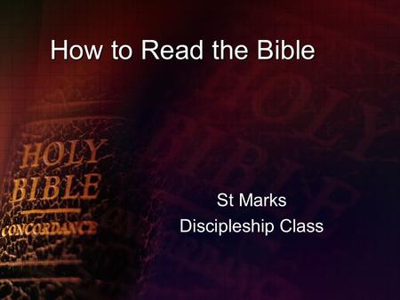 How to Read the Bible St Marks Discipleship Class.