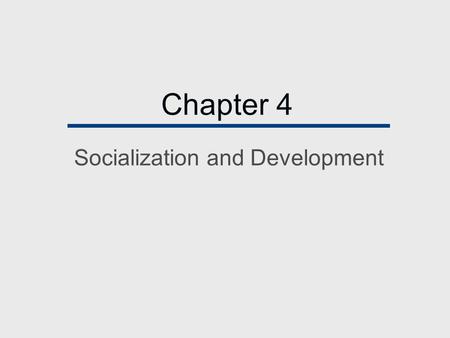 Socialization and Development
