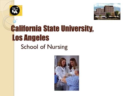 California State University, Los Angeles School of Nursing.